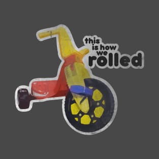 How We Rolled T-Shirt