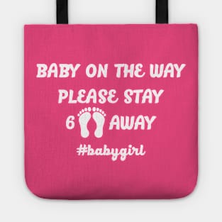 BABY ON THE WAY 6 FEET AWAY babygirl Tote