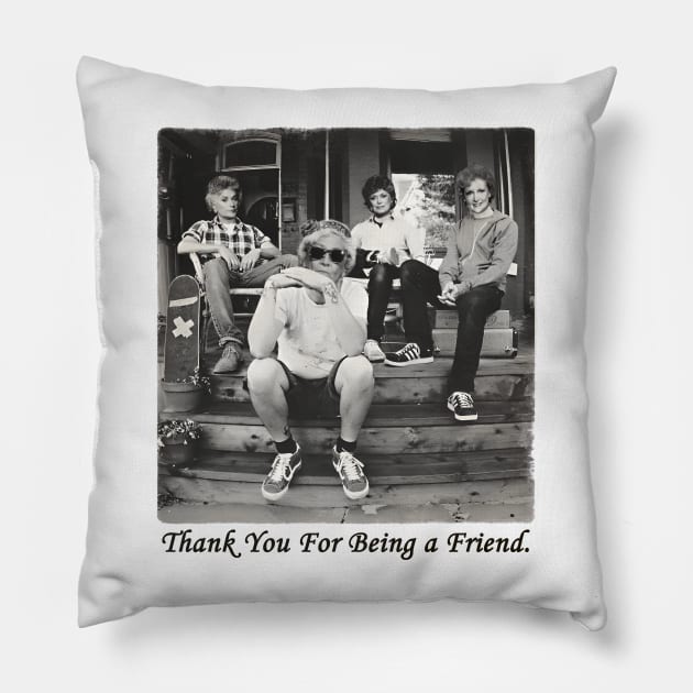 Thank You For Being a Friend Golden Girls Pillow by Fathian