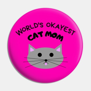 World's Okayest Cat Mom Pin