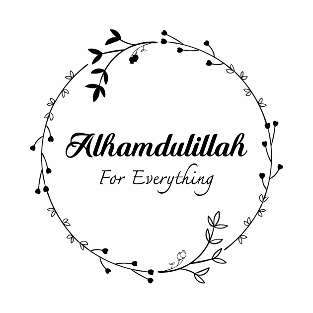 Alhamdulillah for Everything by Hason3Clothing