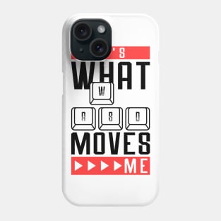 Its What Moves Me - Funny Videogame Phone Case