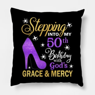Stepping Into My 50th Birthday With God's Grace & Mercy Bday Pillow