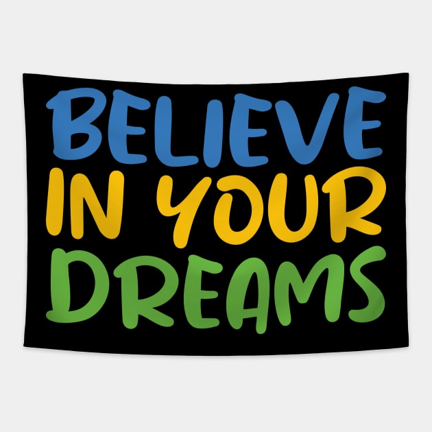 Believe in Your Dreams Tapestry by BlueZenStudio