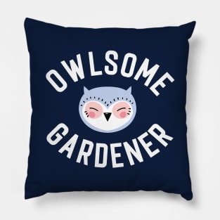 Owlsome Gardener Pun - Funny Gift Idea Pillow