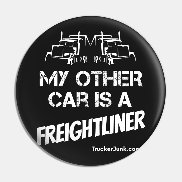 My other car is a Freightliner Pin by TruckerJunk