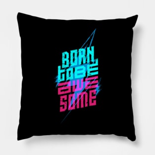 born to be awesome Pillow