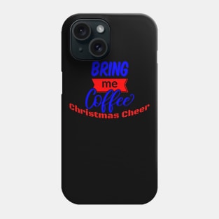 I Run On Coffee and Christmas Cheer Shirt Phone Case