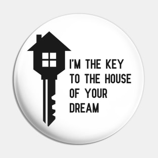 Real Estate - I'm the key to the house of your dream Pin