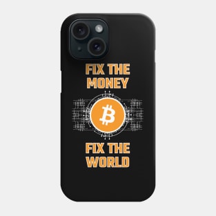 FIX THE MONEY-FIX THE WORLD BITCOIN Phone Case