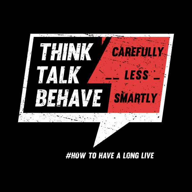 Think - Carefully. Talk - Less. Behave - Smartly by Didier97