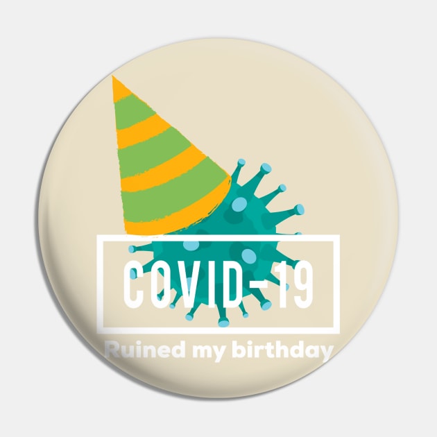 Covid ruined my birthday Pin by Ollezii