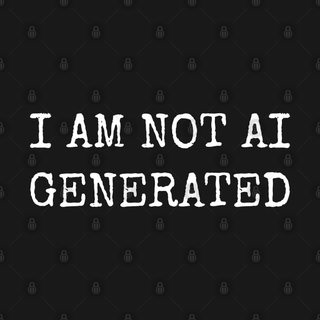 I AM NOT AI GENERATED by Muzehack