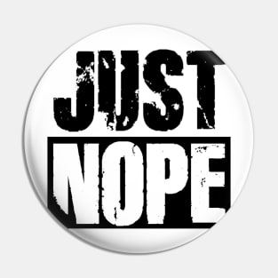 Just Nope Pin