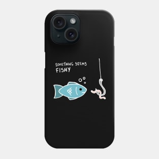 Something Seems Fishy Fish (White) Phone Case