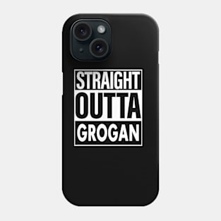Grogan Name Straight Outta Grogan Phone Case