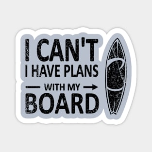 I can't I have plans with my Board black Magnet