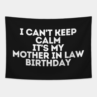 I can't keep calm It's my mother in law Birthday Tapestry