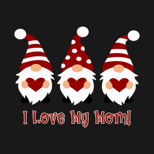 I Love My Mom with Love Gnomes T-Shirt