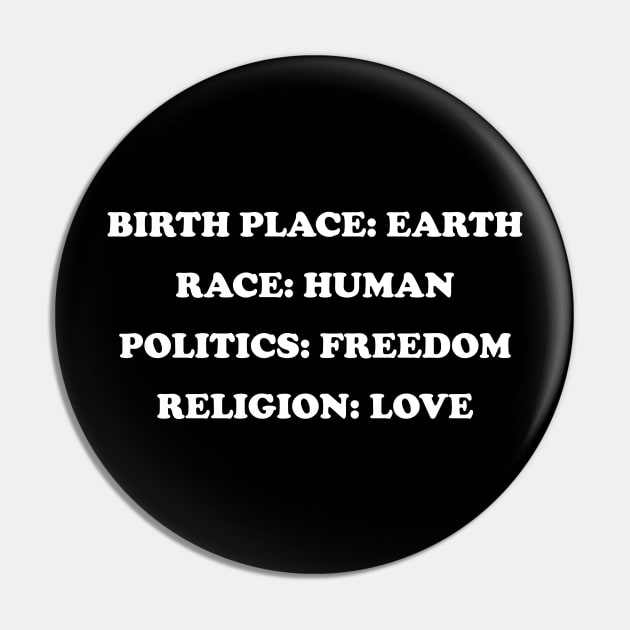 Birthplace Earth Race Human Politics Freedom Religion Love Pin by iconicole