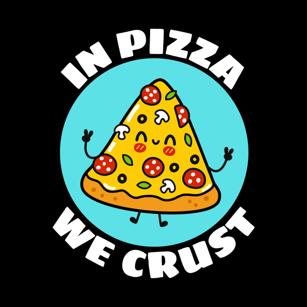 In Pizza We Crust | Cute Pizza Pun by Allthingspunny