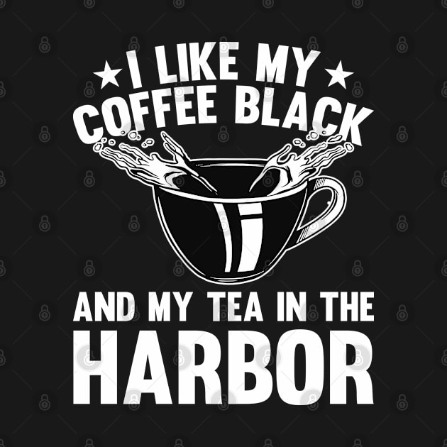 Historian Joke I like my Tea in the Harbour History Teacher by Riffize