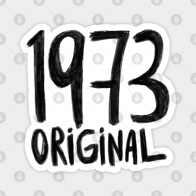 1973 Original,, born in 1973, Birth Year 1973 Magnet by badlydrawnbabe