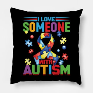 I Love Someone With Autism Pillow