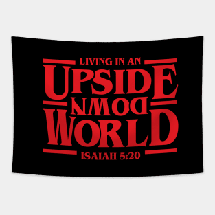 We are living in an upside down world (from Isaiah 5:20) red text Tapestry