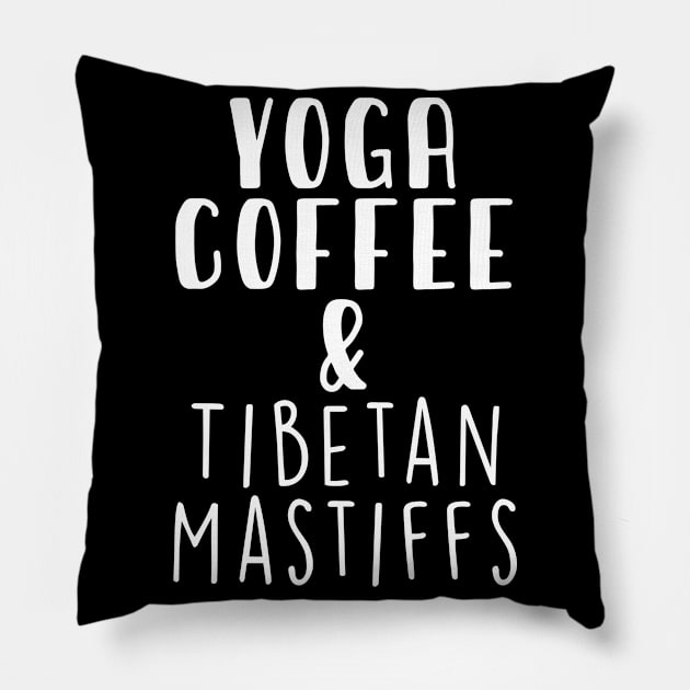 Yoga Coffee & Tibetan mastiff . Perfect present for mother dad friend him or her Pillow by SerenityByAlex