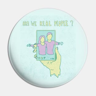 Are we real Pin