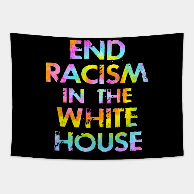 End racism in the white house. Dump Trump. Vote against hate. Anti Donald. No to racists in politics. Presidential elections 2020. Fight white supremacy. Anti-racist. Black lives matter. Tie dye graphic Tapestry by IvyArtistic