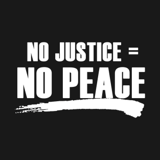 No Justice No Peace T-Shirt