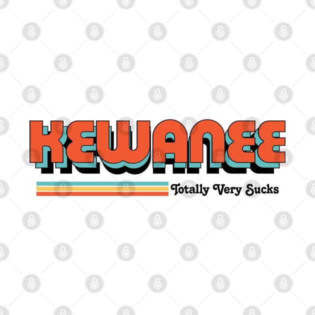 Kewanee - Totally Very Sucks by Vansa Design