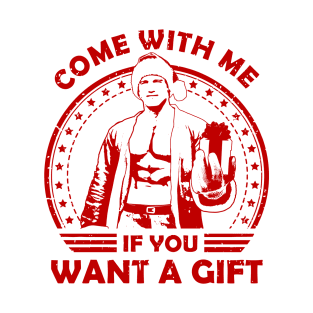 Arnold Schwarzenegger Come With Me If You Want A Gift T-Shirt