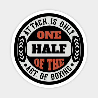 Attack is only one half of the art of boxing Magnet