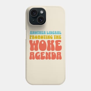 Another Liberal Promoting the Woke Agenda Back Print Phone Case