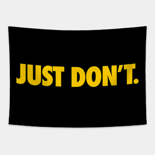 JUST DON'T Tapestry