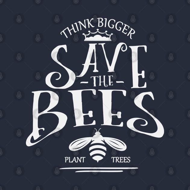 Think Bigger Save the bees by FlyingWhale369