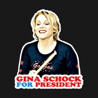 Gina Schock for President! T-Shirt