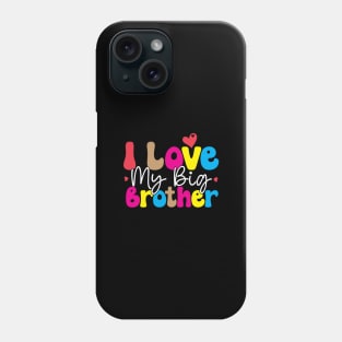 I Love My Big Brother Phone Case