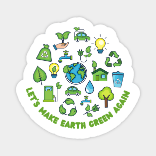 Let's Make Earth Green Again Magnet