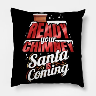 Ready Your Chimney Santa Is Coming On Christmas Pillow