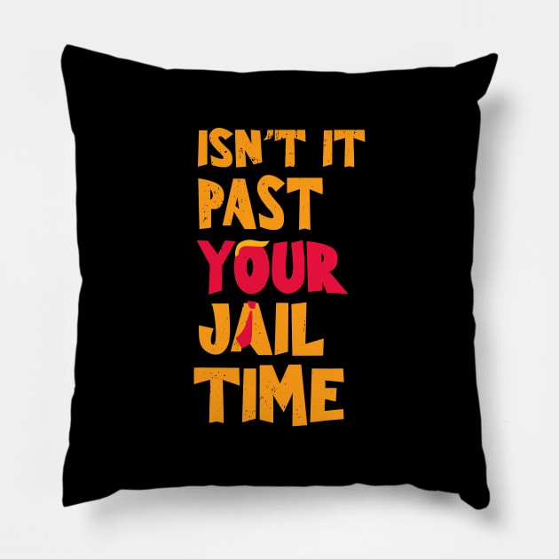 Isn't-it past-your-jail-time Pillow by SonyaKorobkova