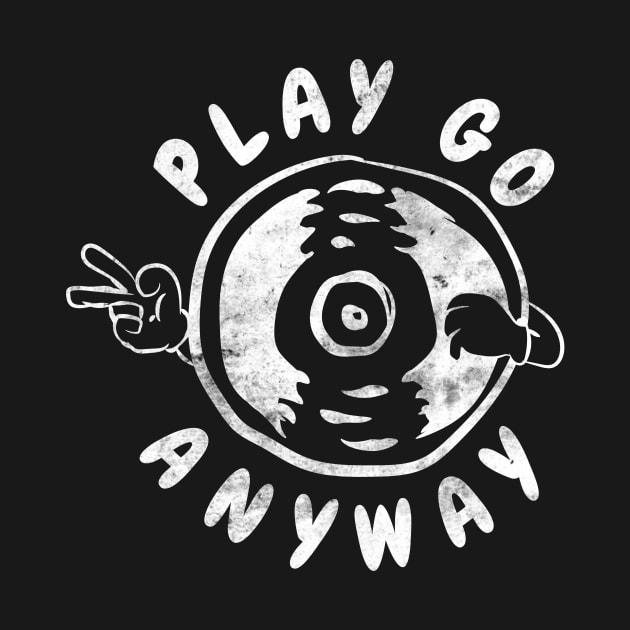 PLAY GO ANYWAY by BLZstore