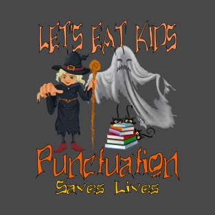 Lets Eat Kids Punctuation Saves Lives Shirt T-Shirt