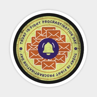 Today is Fight Procrastination Day Badge Magnet