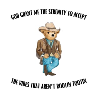 God Grant Me the Serenity to Accept the Vibes That Aren’t Rootin Tootin T-Shirt