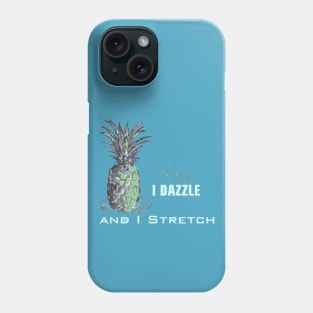 I dazzle and I stretch_Psych Quotes. Phone Case