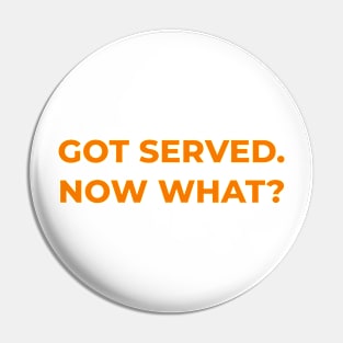 Got Served Pin